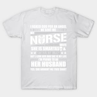 I Asked God For An Angel He Sent Me My Nurse Wife T-Shirt